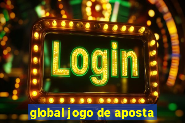 global jogo de aposta