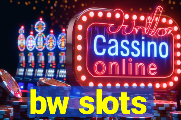 bw slots