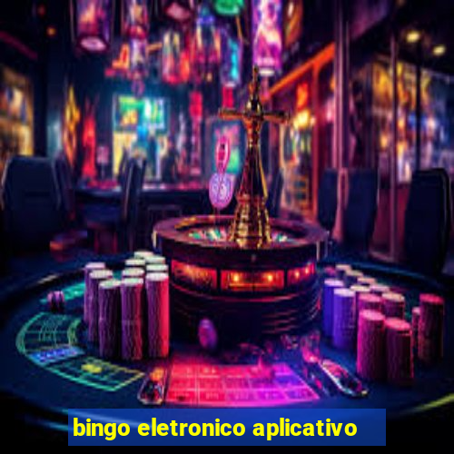 bingo eletronico aplicativo