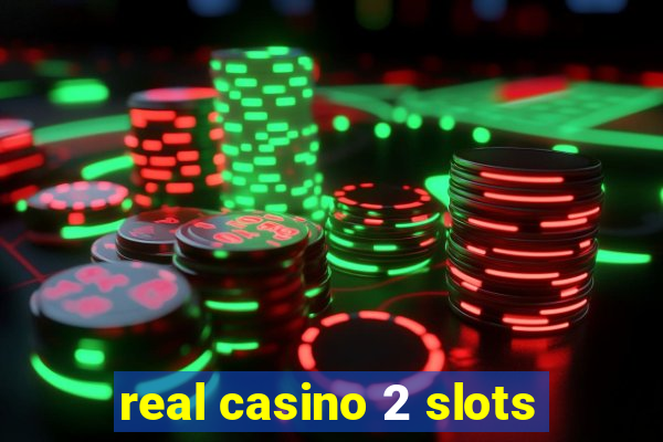 real casino 2 slots