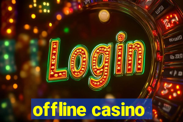 offline casino