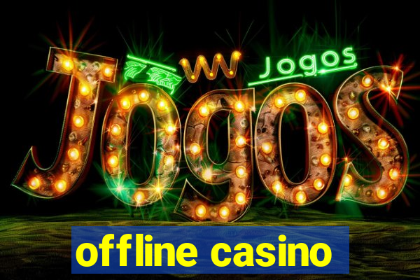 offline casino