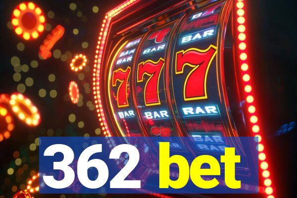 362 bet