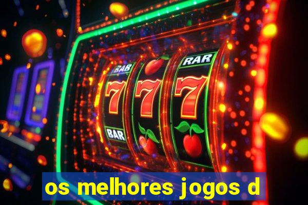 os melhores jogos d