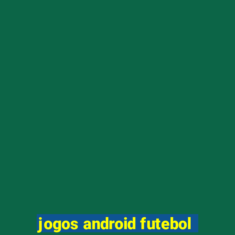 jogos android futebol