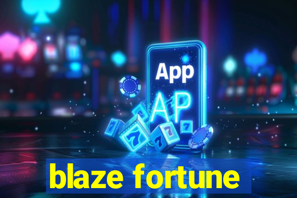 blaze fortune