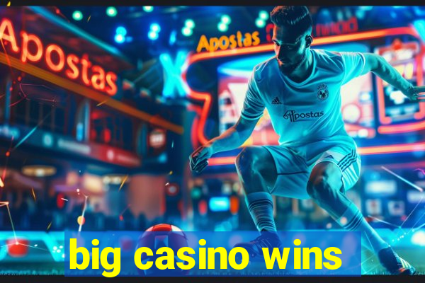 big casino wins