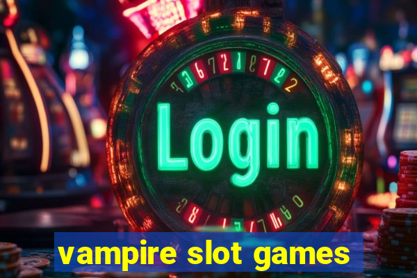 vampire slot games