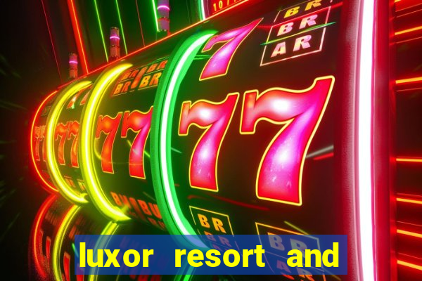 luxor resort and casino hotel