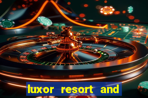 luxor resort and casino hotel