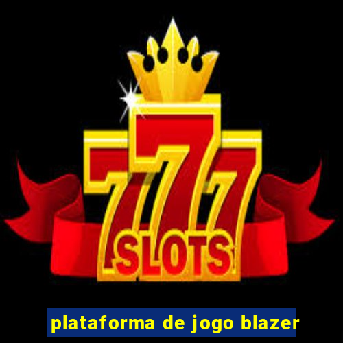 plataforma de jogo blazer