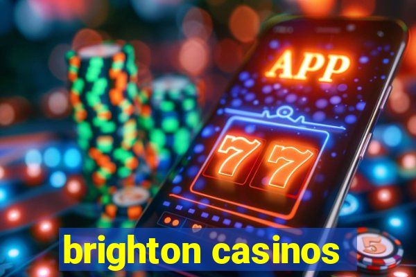 brighton casinos