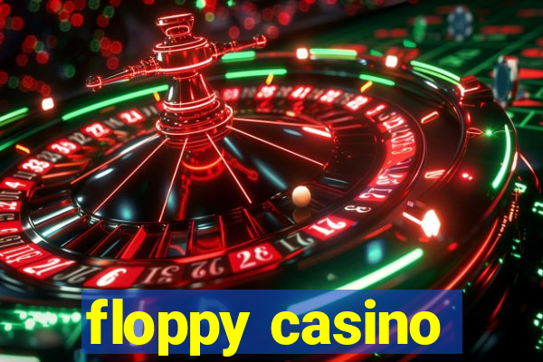 floppy casino