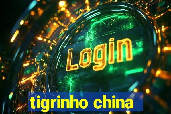 tigrinho china