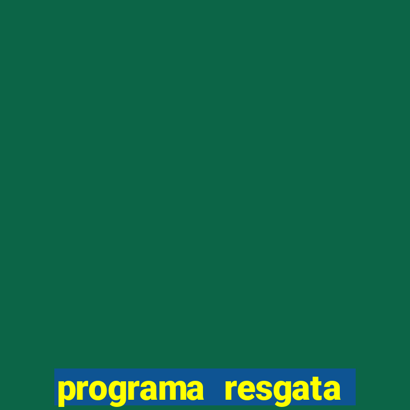 programa resgata brasil é confiável