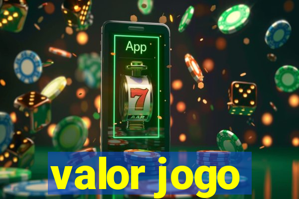 valor jogo