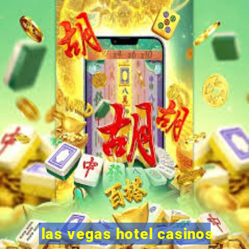 las vegas hotel casinos