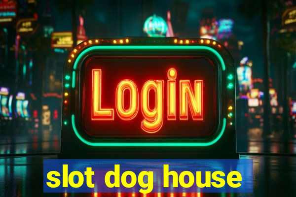 slot dog house