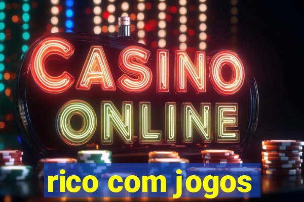 rico com jogos