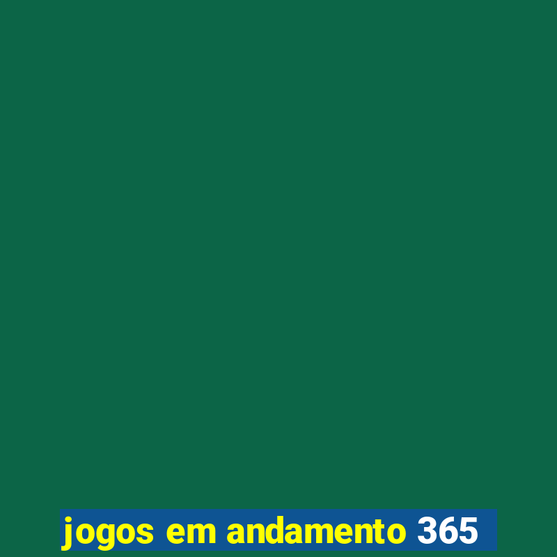 jogos em andamento 365