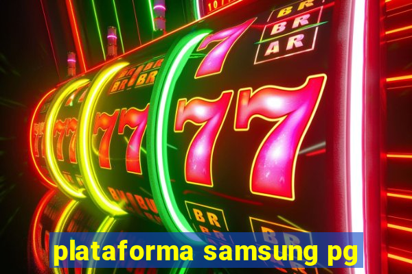 plataforma samsung pg