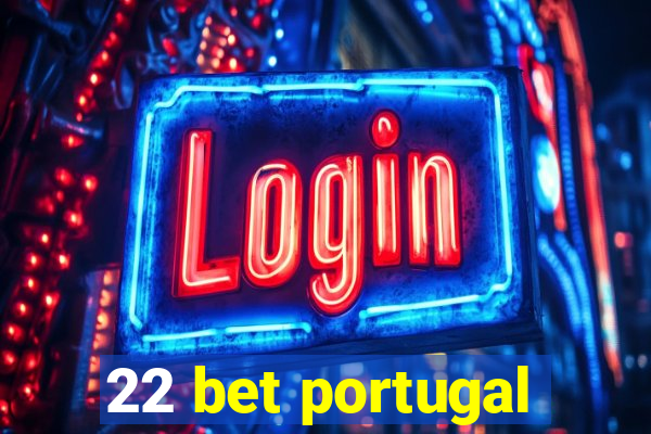 22 bet portugal