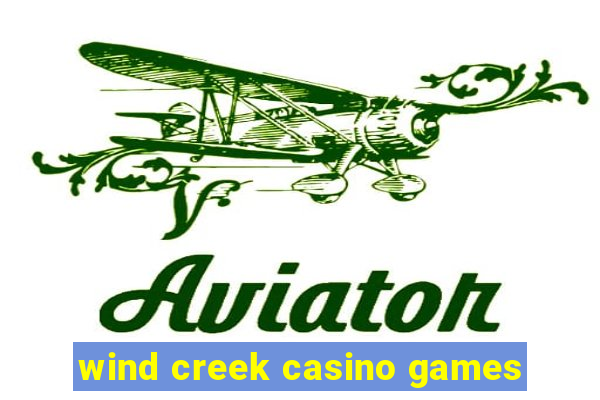 wind creek casino games