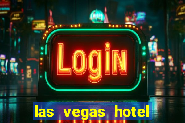 las vegas hotel with casino