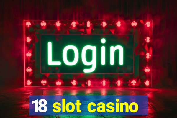 18 slot casino