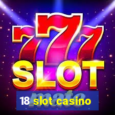 18 slot casino