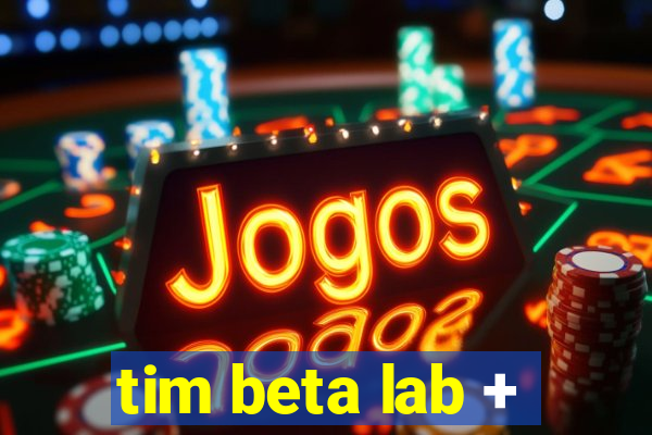 tim beta lab +