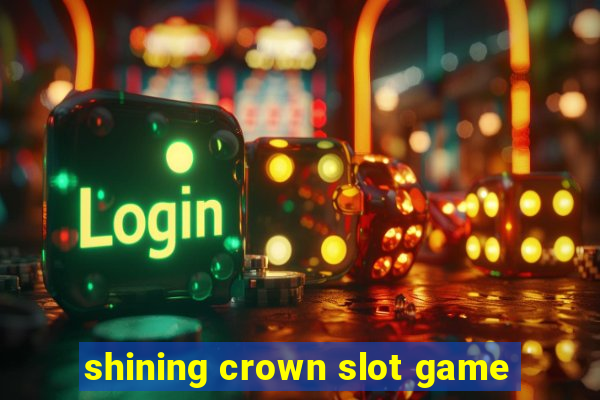 shining crown slot game