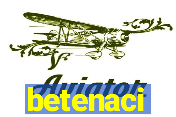 betenaci