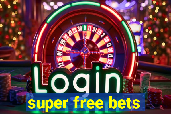 super free bets