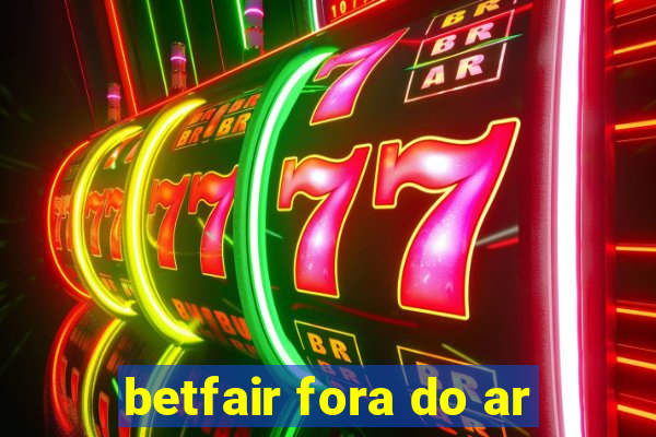 betfair fora do ar