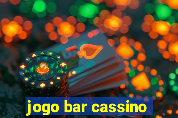 jogo bar cassino