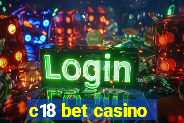 c18 bet casino