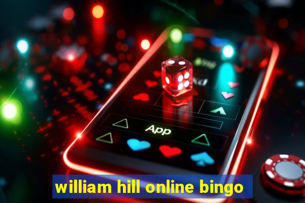 william hill online bingo