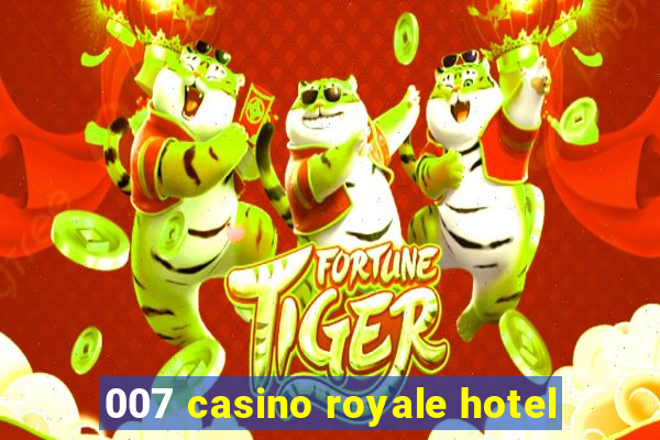 007 casino royale hotel