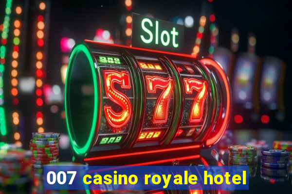 007 casino royale hotel