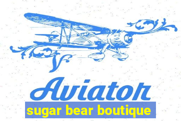 sugar bear boutique