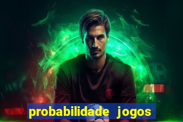 probabilidade jogos de hj