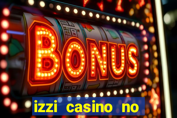 izzi casino no deposit bonus