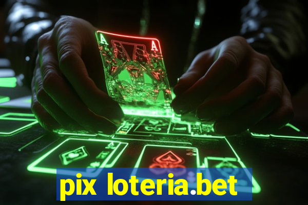 pix loteria.bet