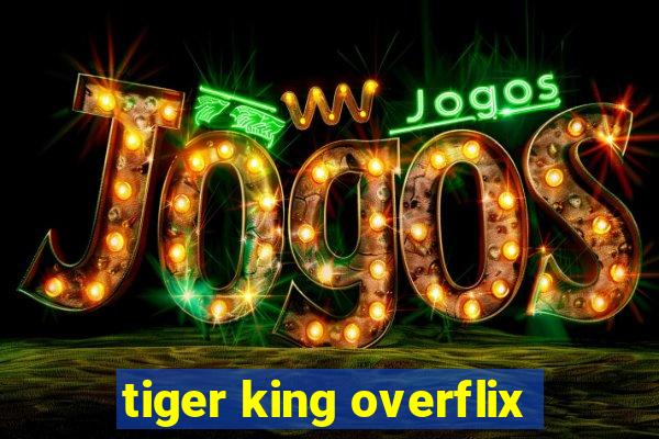 tiger king overflix