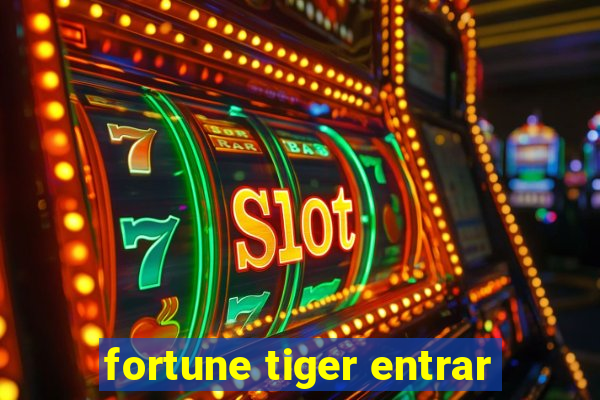 fortune tiger entrar