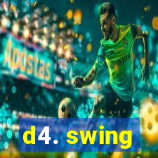 d4. swing