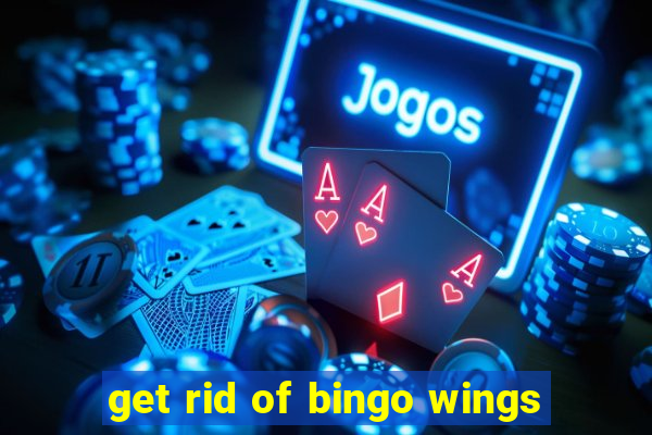 get rid of bingo wings