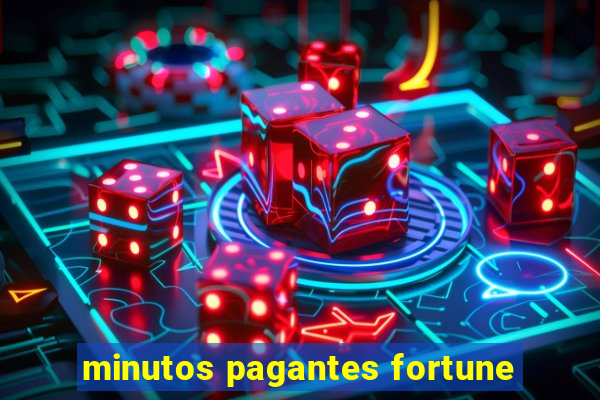 minutos pagantes fortune