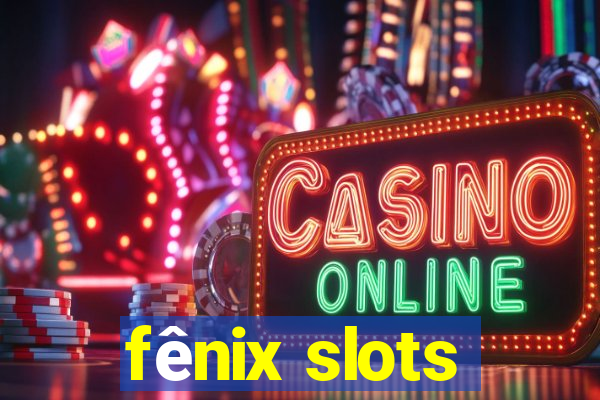 fênix slots